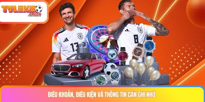 Điều khoản, điều kiện và thông tin cần ghi nhớ