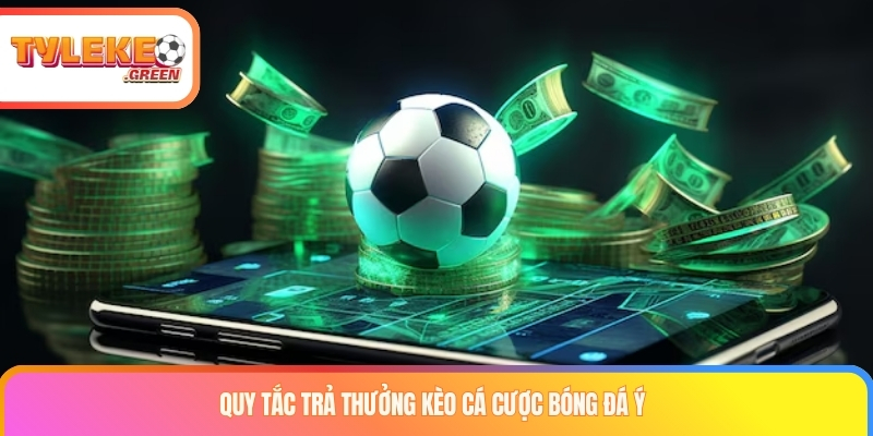 Quy tắc trả thưởng kèo cá cược bóng đá Ý
