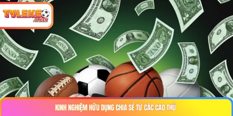 Kinh nghiệm hữu dụng chia sẻ từ các cao thủ