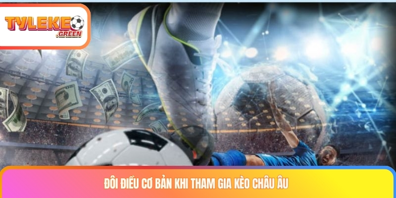 Đôi điều cơ bản khi tham gia kèo châu âu