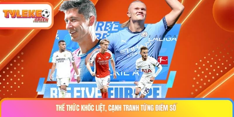 Thể thức khốc liệt, cạnh tranh từng điểm số